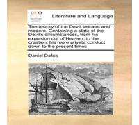 Daniel Defoe The history of the Devil, ancient & modern. Containing a state Daniel Defoe Multicolor