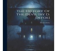 Daniel Defoe The History Of The Devil [by D. Defoe] Paperback Book Daniel Defoe Multicolor