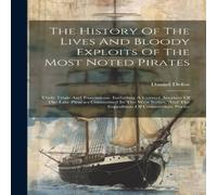 Daniel Defoe The History Of The Lives & Bloody Exploits Of The Most Noted Daniel Defoe Multicolor