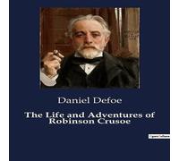 Daniel Defoe The Life & Adventures of Robinson Crusoe:The Journey of Daniel Defoe Multicolor
