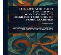 Daniel Defoe The Life & Most Surprising Adventures of Robinson Crusoe, of in White Daniel Defoe White