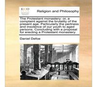 Daniel Defoe The Protestant monastery: or, a complaint against the brutality of Daniel Defoe Multicolor