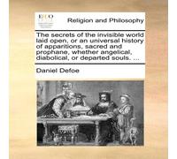 Daniel Defoe The secrets of the invisible world laid open, or an universal Daniel Defoe Multicolor