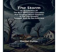 Daniel Defoe The Storm;or, a Collection of the most Remarkable Casualties and Daniel Defoe Multicolor
