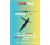 DANIEL DIAS STORY: How a Brave Brazilian Kid Turned Challenges into Paralympic Gold and Inspired the World (Sports Legends for Kids)