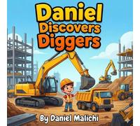 Daniel Discovers Diggers: An Educational Construction Site Adventure for Kids, Toddlers, and Preschoolers (Daniel Discovers Series)