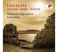 Festival Strings Lucerne & Daniel Dodds - Eastbound:Schumann,Dvorak,Schreker (Works F.String