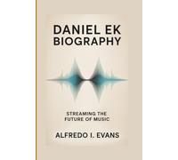 DANIEL EK BIOGRAPHY: Streaming The Future Of Music