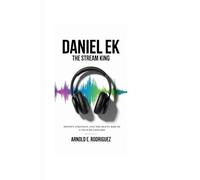 DANIEL EK THE STREAM KING: SPOTIFY, STRATEGY, AND THE SILENT RISE OF A TECH BILLIONAIRE