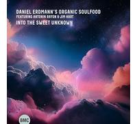 DANIEL ERDMANNN'S ORGANIC SOULFOOD - INTO THE SWEET UNKNOWN