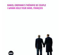 DANIEL ERDMANN'S THERAPIE DE COUPLE - I WANNA HOLD YOUR HAND, FRANÇOIS