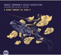 DANIEL ERDMANN'S VELVET REVOLUTION: A SHORT MOMENT OF ZERO G - CD SEALED