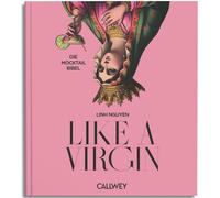Daniel Esswein Linh Nguyen Like A Virgin: Die Mocktail Bibel (Hardback)