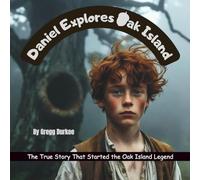 Daniel Explores Oak Island: The True Story That Started the Oak Island Legend
