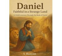 Daniel: Faithful in a Strange Land (Little Hearts, Big Truths)