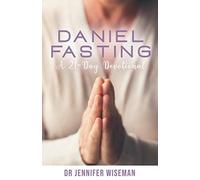 Daniel Fasting: A 21-Day Devotional