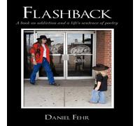 Daniel Fehr Flashback: A Book on Addiction & a Life's Sentence of Poetry Daniel Fehr Multicolor