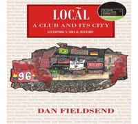 Daniel Fieldsend Local: a club & its city: Liverpool's social history Paperback Book Daniel Fieldsend Multicolor