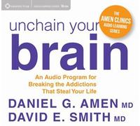 Daniel G Amen - Unchain Your Brain