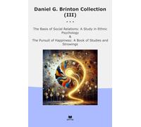 Daniel G. Brinton Collection (III): Basis Social Relations Study Ethnic Psychology Pursuit Happiness Studies Strowings (Top Classics)