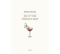 Daniel Gaujac: Do it the French Way
