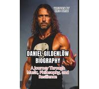 DANIEL GILDENLÖW BIOGRAPHY: A Journey Through Music, Philosophy, and Resilience