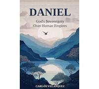 DANIEL: God's Sovereignty Over Human Empires
