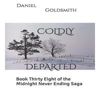Daniel Goldsmith COLDLY DEPARTED: Book Thirty Eight of the Midnight Never Ending Daniel Goldsmith Multicolor