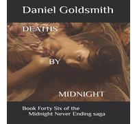 Daniel Goldsmith DEATHS BY MIDNIGHT: Book Forty Six of the Midnight Never Ending Daniel Goldsmith Multicolor