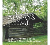 Daniel Goldsmith ENDINGS ALWAYS COME: Book Twenty One of the Midnight Never Ending Daniel Goldsmith Multicolor