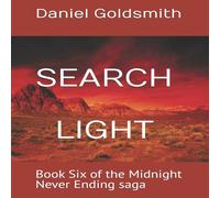 Daniel Goldsmith SEARCHLIGHT: Book Six of the Midnight Never Ending saga Paperback Daniel Goldsmith Multicolor