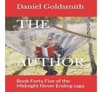 Daniel Goldsmith THE AUTHOR: Book Forty Five of the Midnight Never Ending saga Daniel Goldsmith Multicolor