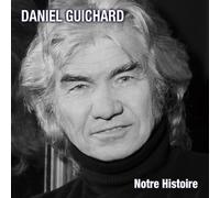 Daniel Guichard - Notre histoire