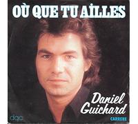 daniel guichard - où que tu ailles - il faut pas en rire (45 tours)