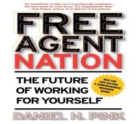 Daniel H. Pink Free Agent Nation: How America's New Independent Workers Are Daniel H. Pink Multicolor