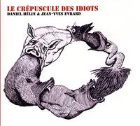 Daniel Helin et Jean-Yves Evrard - Le Crepuscule des Idiots