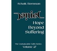 Daniel: Hope Beyond Suffering (The Unshakable Faith Series)