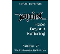 Daniel: Hope Beyond Suffering (The Unshakable Faith Series)