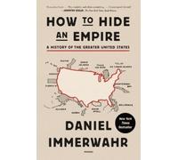 Daniel Immerwahr How to Hide an Empire (Paperback)