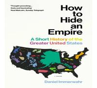Daniel Immerwahr How to Hide an Empire Paperback Book Daniel Immerwahr Multicolor