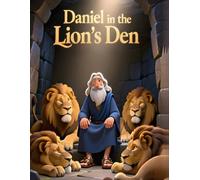 Daniel in the Lion's Den: A Bible Story of Courage and God’s Protection for Kids (Bible Stories for Brave Kids)