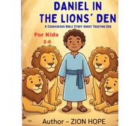 Daniel in the Lions’ Den: A Courageous Bible Story About Trusting God for kids 2-6