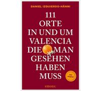 Daniel Izquierd 111 Orte in und um Valencia, die man gesehen haben m (Paperback)