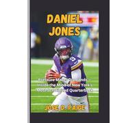 Daniel Jones: Pressure Makes Diamonds - Inside the Mind of New York’s Most Scrutinized Quarterback