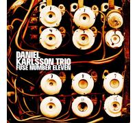 Daniel Karlsson Trio - Fuse Number Eleven