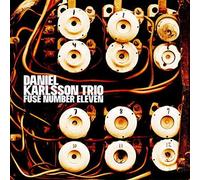 Daniel Karlsson Trio - Fuse Number Eleven - New CD - 38 - N72z