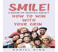 Daniel King Smile : A Book of Quotes About How to Win With Your Grin Paperback Daniel King Multicolor