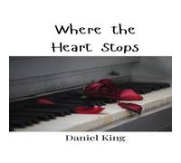 Daniel King Where the Heart Stops Paperback Book Daniel King Multicolor
