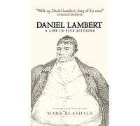 Daniel Lambert: A Life in Five Sittings