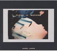 Daniel Lanois - Flesh and Machine